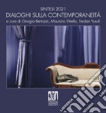 Sintesi 2021. Dialoghi sulla contemporaneità. Ediz. italiana e inglese