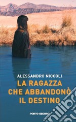 La ragazza che abbandonò il destino libro