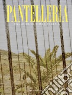 Pantelleria. Una guida in memoria poetica. Ediz. illustrata libro