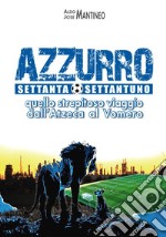 Azzurro 70/71. Quello strepitoso viaggio dall'Azteca al Vomero libro