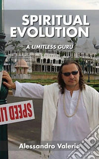 Spiritual evolution. A limitless guru. Ediz. integrale