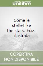 Come le stelle-Like the stars. Ediz. illustrata