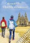 Una vita in cammino libro di Checa Carmela