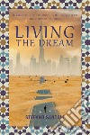 Living the dream. Mirages and deceptions of a middle eastern oil company in Dubai libro di Santoni Stefano