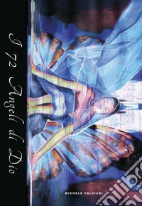 I 72 angeli di dio. Ediz. illustrata libro