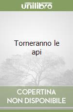 Torneranno le api