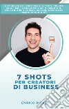 7 shots per creatori di business libro