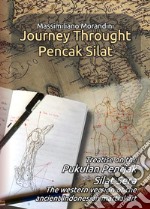 Journey through Pencak Silat. Treatise on Pukulan Pentjak Silat Sera, the western version of the ancient Indonesian martial art libro