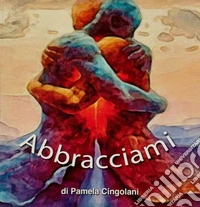Abbracciami