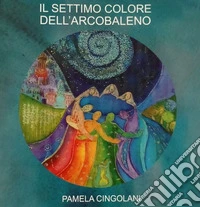 Il settimo colore dell'arcobaleno libro