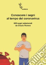 Conoscere i segni al tempo del coronavirus libro