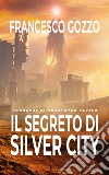 Il segreto di Silver city. Cronache di Nova: Ryan Carter libro di Gozzo Francesco