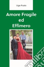 Amore fragile ed effimero