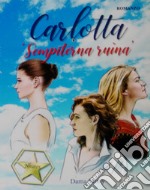 Carlotta. «Sempiterna ruìna»