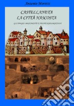 Castellaneta la città nascosta. Gli ipogei: documenti e nuove esplorazioni