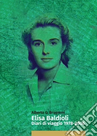 Elisa Baldioli. Diari di viaggio 1978-2006 libro