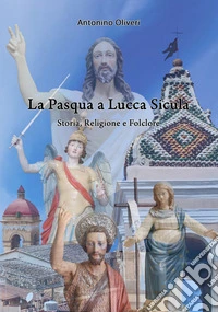 La Pasqua a Lucca Sicula. Storia, religione e folclore libro