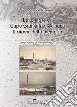 Le tonnare di Capo Granitola e Sciacca. Il ritorno della memoria. Ediz. illustrata