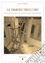 Le dimore degli dei. Culto e sacralità dal Lacinio a Kroton: osservazioni auree sulle architetture templari e sugli archetipi libro