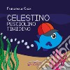 Celestino pesciolino timidino libro