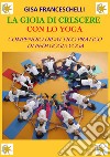 La gioia di crescere con lo yoga. Compendio didattico pratico di pedagogia yoga. Ediz. illustrata libro