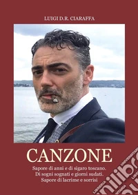 Canzone. Sapore di anni e di sigaro toscano libro
