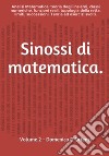 Sinossi di matematica. Vol. 2: Analisi matematica: teoria degli insiemi, classi numeriche, funzioni, topologia della retta reale, limiti, successioni. Teoria ed esercizi svolti. libro