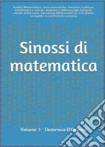 Sinossi di matematica. Vol. 3: Analisi matematica: serie numeriche, funzioni continue, infinitesimi e infiniti, derivate e differenziali, integrali, studio di funzioni, equazioni differenziali di I e ii ordine. Teoria ed esercizi svolti