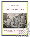 Il palazzo e la croce. Le vicende politico amministrative di Castellammare di Stabia (1943-2018) libro