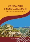 Catanzaro e papa Callisto II. Una storia lunga novecento anni libro