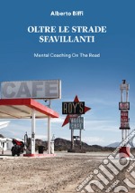 Oltre le strade sfavillanti. Mental coaching on the road