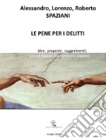 Le pene per i delitti. Idee, proposte, suggerimenti, per un nuovo risorgimento italiano