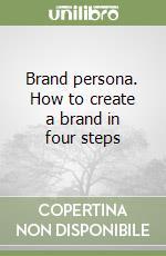 Brand persona. How to create a brand in four steps