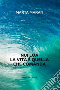 Nui loa. La vita è quella che comanda libro