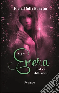 Emera. La Dea della notte. Vol. 2 libro
