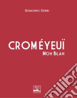 Croméyeuï Mon Blan. Ediz. italiana e inglese