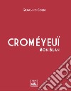 Croméyeuï Mon Blan. Ediz. italiana e inglese libro