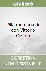 Alla memoria di don Vittorio Castelli