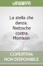 La stella che danza. Nietzsche contra Morrison