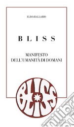 Bliss. Manifesto dell'umanità di domani libro