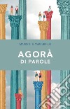 Agorà di parole libro di Tamburello Mario Giuseppe Benvenuto