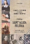 Storia di Sant'Agata Feltria con particolare attenzione a uomini e fatti dell'Ottocento libro di Dall'Ara Franco