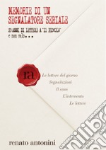 Memorie di un segnalatore seriale. 20 anni di lettere a «Il Piccolo» e non solo... libro