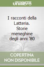 I racconti della Latteria. Storie meneghine degli anni '80 libro