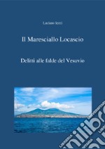 Delitti alle falde del Vesuvio. Il maresciallo Locascio libro