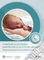 Standard assistenziali europei per la salute del neonato-European Standards of Care for Newborn Health libro