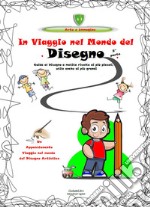 In viaggio nel mondo del disegno. Un appassionante viaggio nel mondo del disegno artistico. Vol. 2