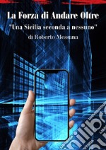 La forza di andare oltre. Una Sicilia seconda a nessuno