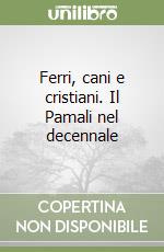 Ferri, cani e cristiani. Il Pamali nel decennale