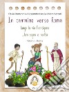 In cammino verso Roma. Lungo la Via Francigena... tra sogno e realtà. Ediz. illustrata libro